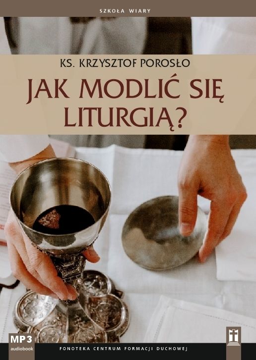Jak modlić się liturgią? (CD-audiobook)
