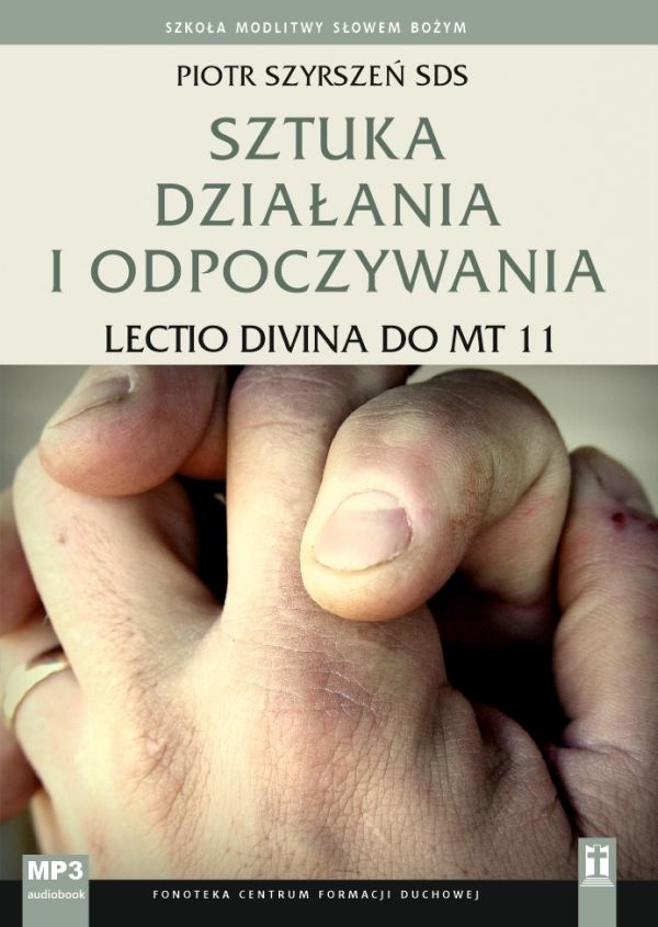 Sztuka działania i odpoczywania. Lectio divina do Mt 11 (CD-audiobook)