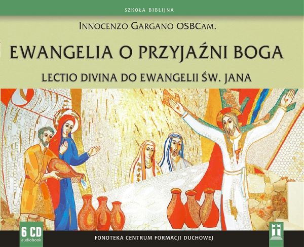 Ewangelia o Przyjaźni Boga. Lectio divina do Ewangelii św. Jana (6xCD-audiobook)