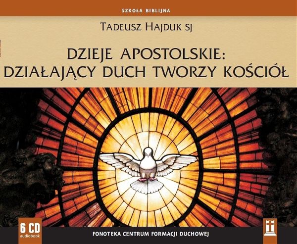 Dzieje Apostolskie: działający Duch tworzy Kościół (6xCD-audiobook)
