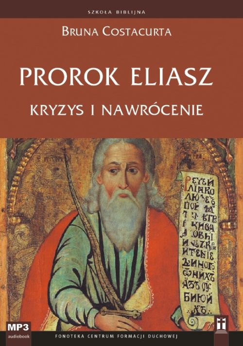 Prorok Eliasz. Kryzys i nawrócenie (CD -MP3 - audiobook)