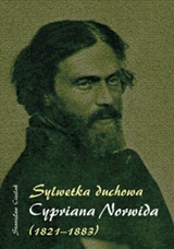 Sylwetka duchowa Cypriana Norwida (1821-1883)