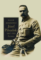 Józef Piłsudski : 1867-1935. Życiorys