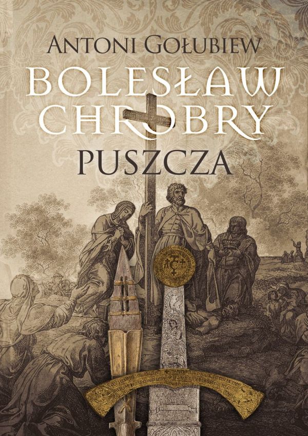 Bolesław Chrobry. Tom 1. Puszcza
