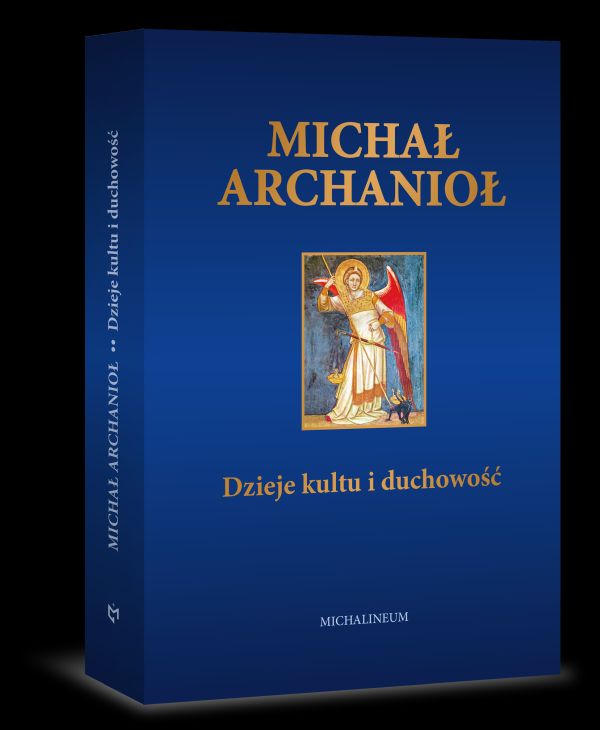 Święty Michał Archanioł. Dzieje kultu i duchowość