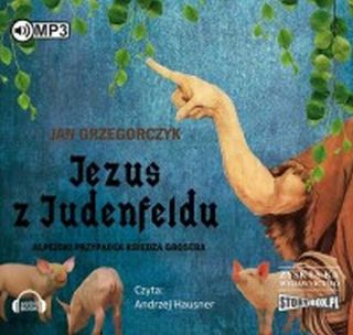 Jezus z Judenfeldu. Alpejski przypadek księdza Grosera (CD-MP3)