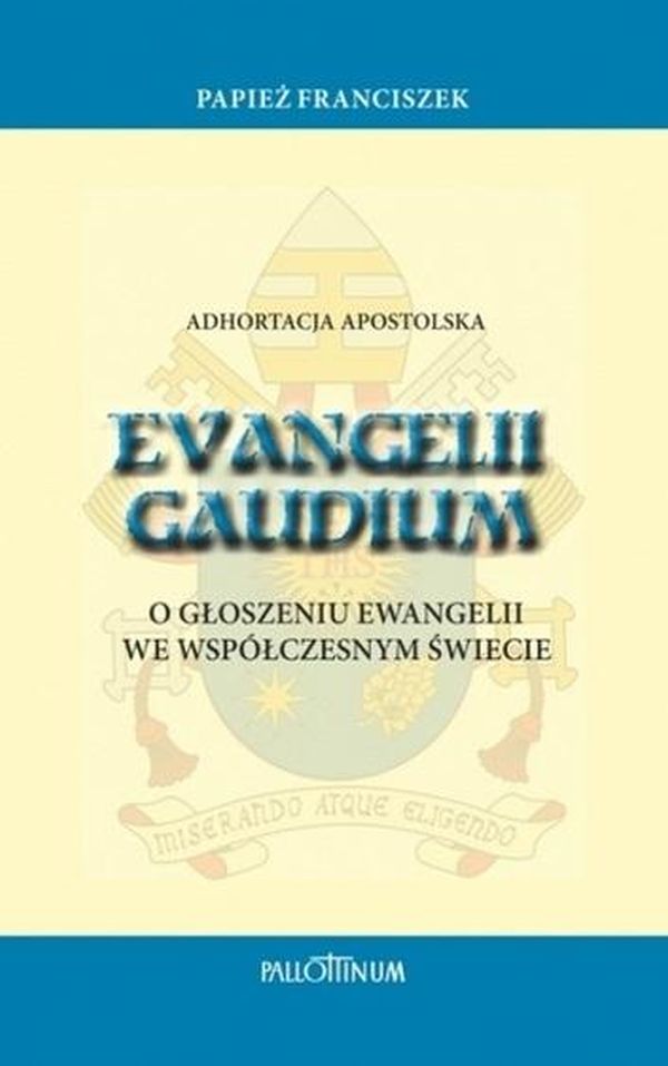 Evangelii Gaudium. O głoszeniu ewangelii we współczesnym świecie