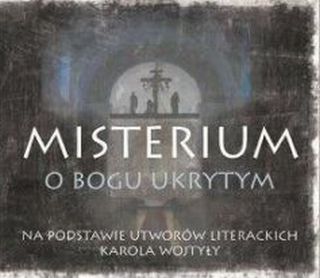 Misterium o Bogu ukrytym (CD) Na podstawie utworów literackich Karola Wojtyły