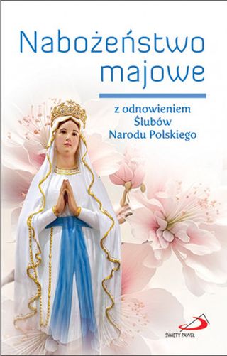Nabożeństwo majowe z odnowieniem Ślubów Narodu Polskiego
