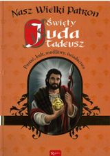 Święty Juda Tadeusz. Nasz wielki patron