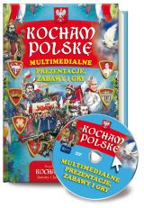 Kocham Polskę. Multimedialne prezentacje, gry i zabawy