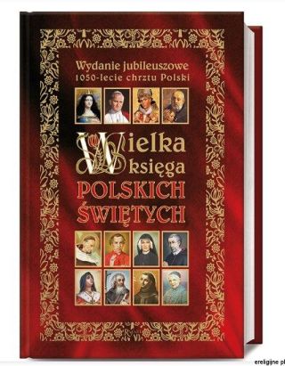 Wielka księga polskich świętych. Wydanie jubileuszowe