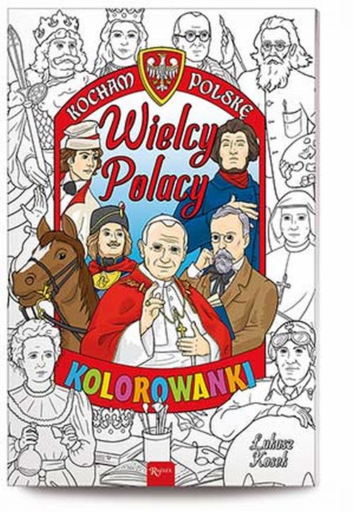 Kocham Polskę. Wielcy Polacy. Kolorowanka