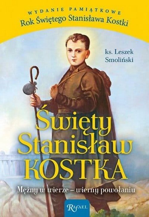 Święty Stanisław Kostka. Mężny w wierze, wierny powołaniu