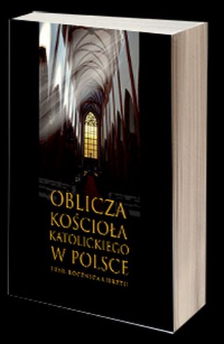 Oblicza Kościoła Katolickiego w Polsce. 1050. rocznica Chrztu