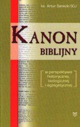 Kanon biblijny w perspektywie historycznej, teologicznej i egzegetycznej