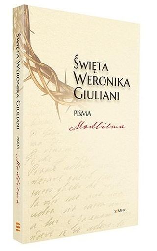 Święta Weronika Giuliani. Pisma. Modlitwa