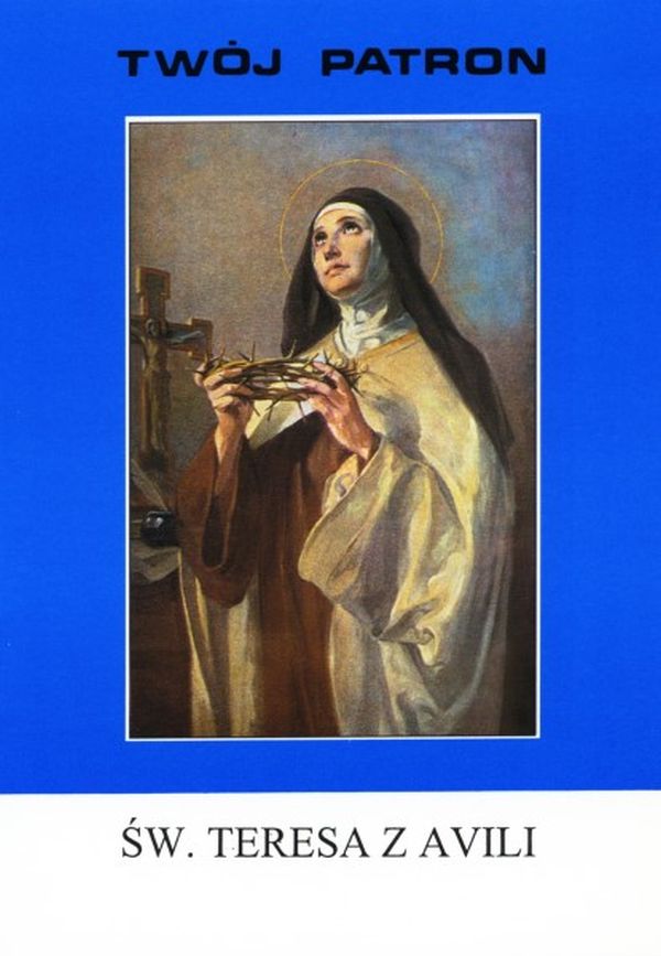 Św. Teresa z Avili  - Twój Patron