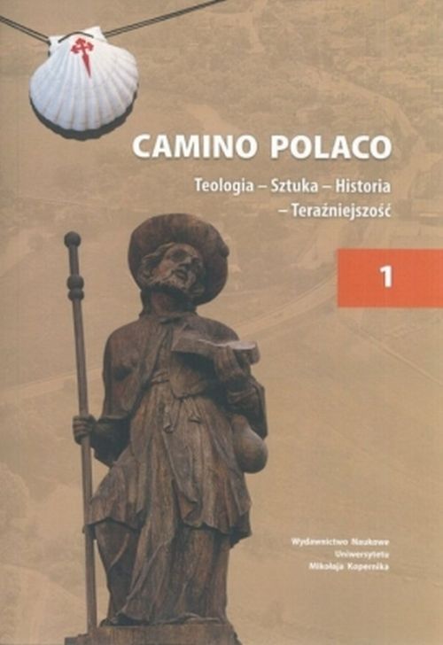 Camino Polaco. Teologia – Sztuka – Historia – Teraźniejszość. Tom 1