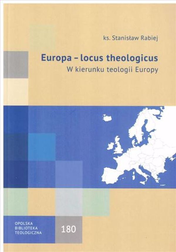 Europa - locus theologicus. W kierunku teologii Europy