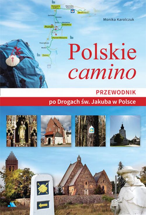 Polskie camino. Przewodnik po Drogach św. Jakuba w Polsce