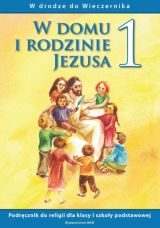 W domu i rodzinie Jezusa - podręcznik klasa 1