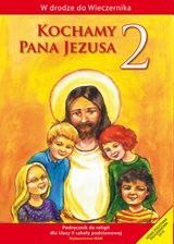Kochamy Pana Jezusa - Podręcznik do religii dla klasy II szkoły podstawowej