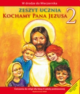Kochamy Pana Jezusa - Ćwiczenia do religii dla klasy II szkoły podstawowej