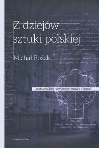 Z dziejów sztuki polskiej. X - XVIII wiek