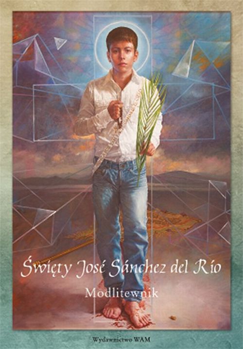 Święty José Sánchez del Río. Modlitewnik