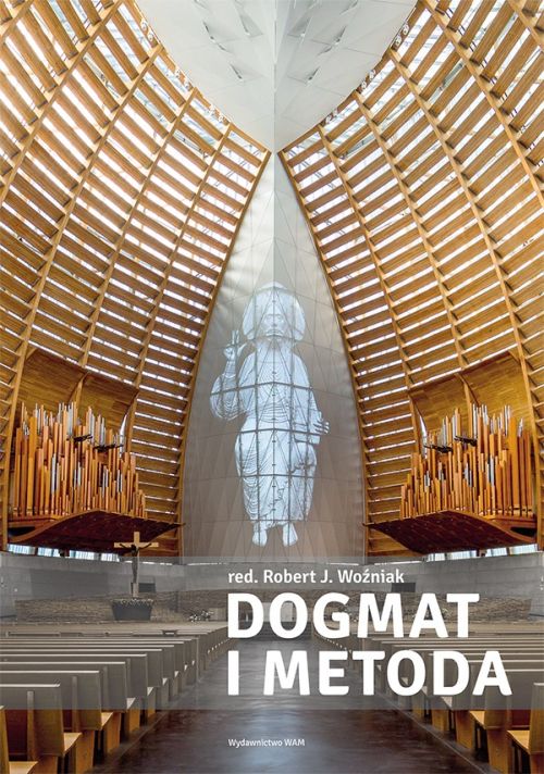 Dogmat i metoda. Wprowadzenie do badań interdyscyplinarnych w teologii dogmatycznej