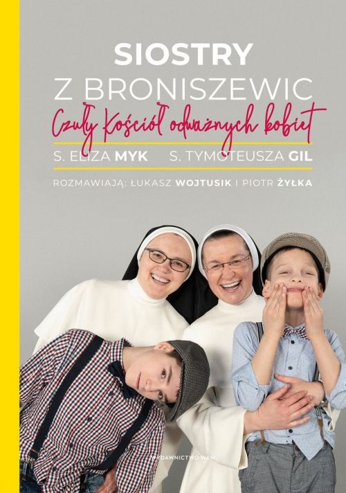 Siostry z Broniszewic. Czuły Kościół odważnych kobiet