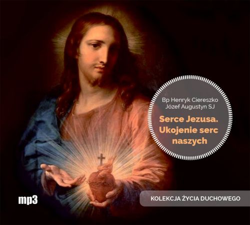 Serce Jezusa. Ukojenie serc naszych (CD-MP3 audiobook)