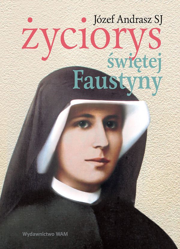 Życiorys Świętej Faustyny