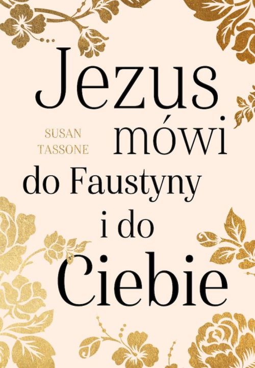 Jezus mówi do Faustyny i do Ciebie