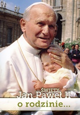 Święty Jan Paweł II powiedział o rodzinie