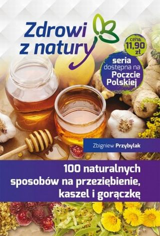 100 naturalnych sposobów na przeziębienie, kaszel i gorączkę