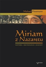 Miriam z Nazaretu. Historia, archeologia, legendy