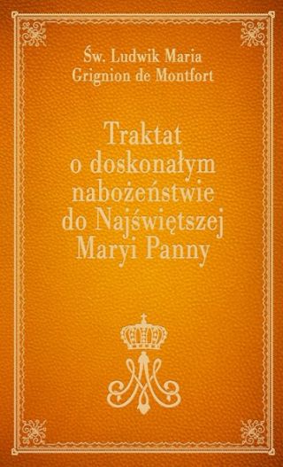 Traktat o doskonałym nabożeństwie do Najświętszej Maryi Panny (pomarańczowa okładka)