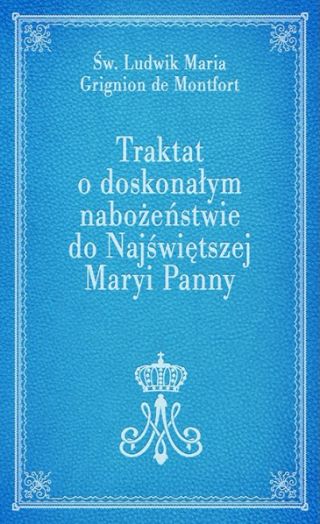 Traktat o doskonałym nabożeństwie do Najświętszej Maryi Panny (niebieska okładka)