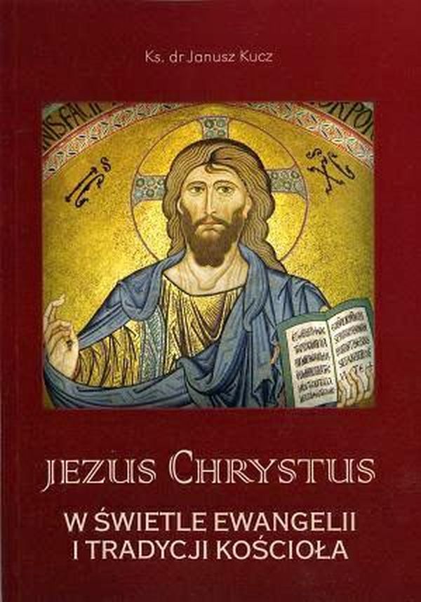 Jezus Chrystus w świetle ewangelii i tradycji Kościoła