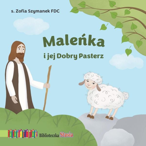 Maleńka i jej Dobry Pasterz. Biblioteczka Stasia